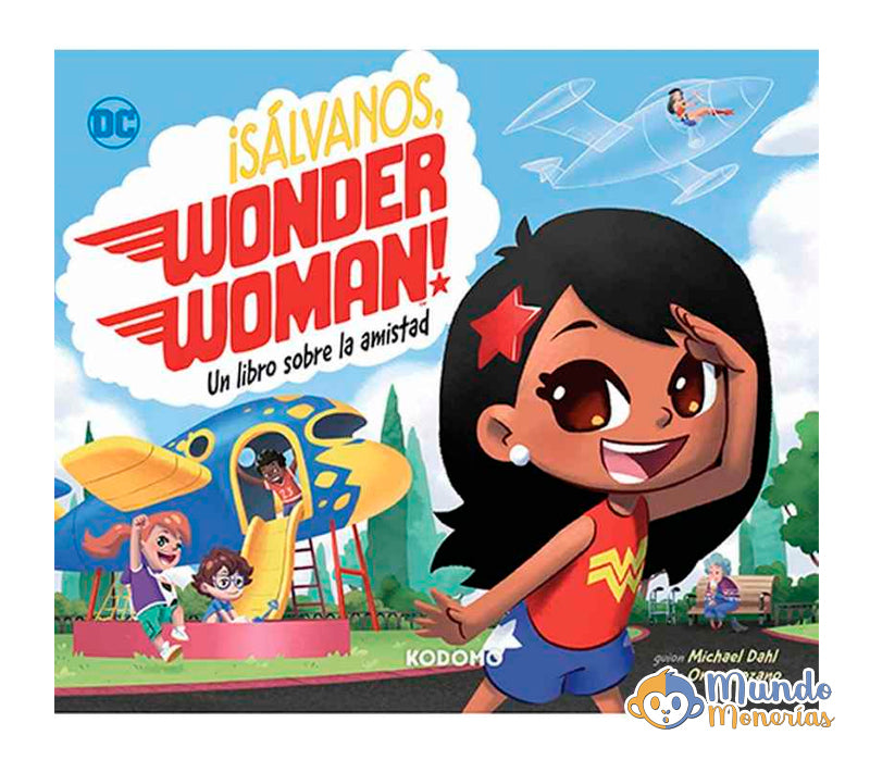 ¡SÁLVANOS, WONDER WOMAN!: UN LIBRO SOBRE LA AMISTAD