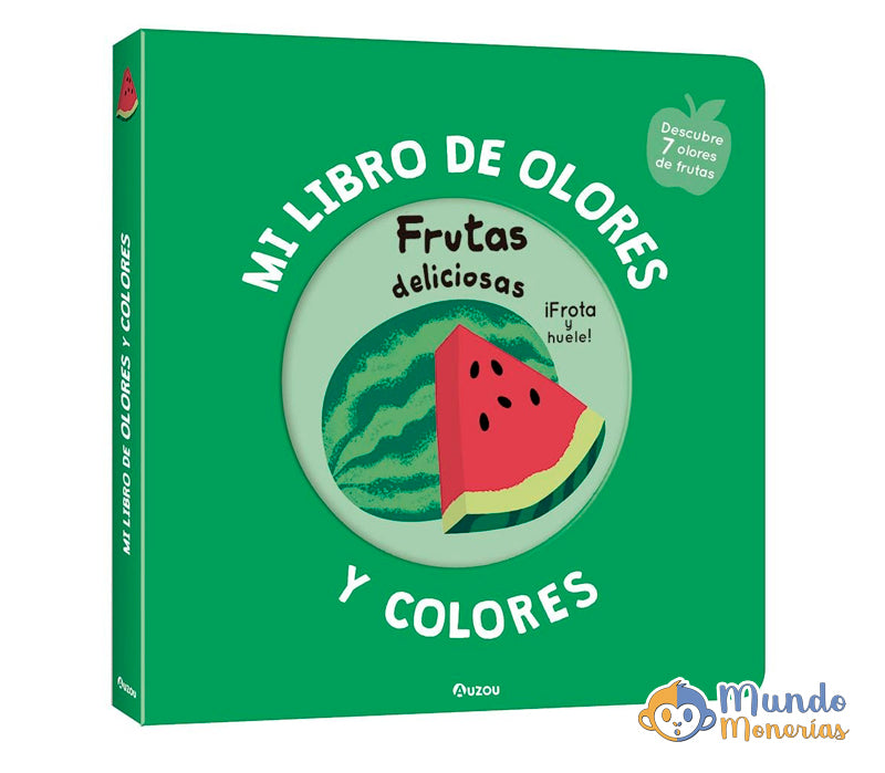 MI LIBRO DE OLORES Y COLORES. FRUTAS DELICIOSAS