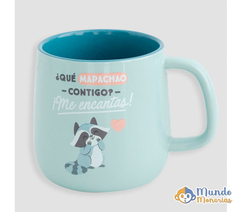 TAZA - ¿QUÉ MAPACHAO CONTIGO? ¡ME ENCANTAS!