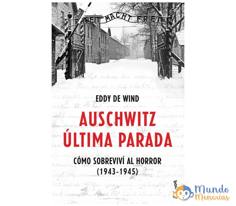 AUSCHWITZ: ULTIMA PARADA: COMO SOBREVIVÍ AL HORROR (1943-1945)