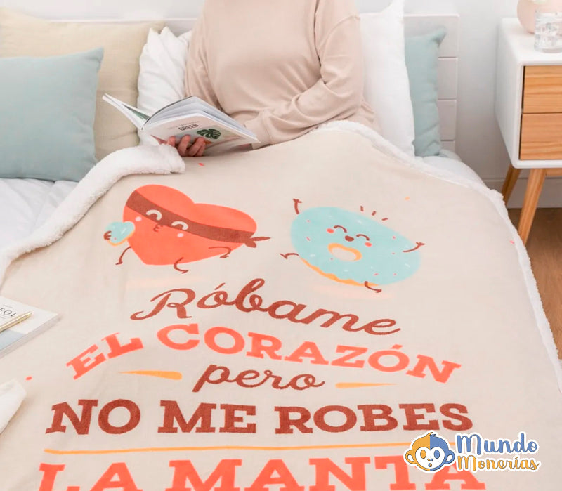MANTA CON FUNDA - RÓBAME EL CORAZÓN, PERO NO ME ROBES LA MANTA