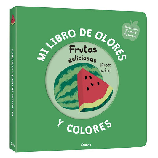 Mi libro de olores y colores. Frutas deliciosas cover image
