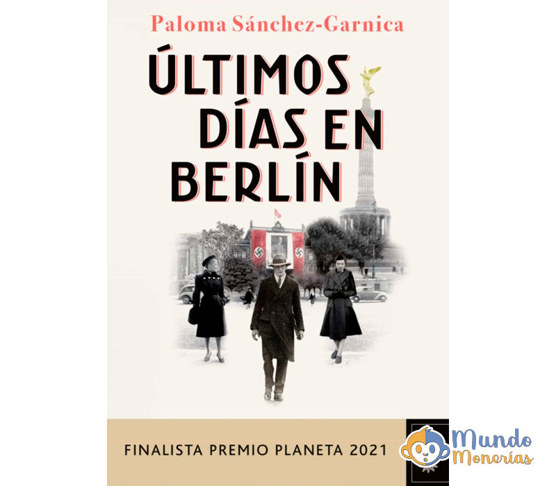 ULTIMOS DIAS EN BERLIN (FINALISTA PREMIO PLANETA 2021)