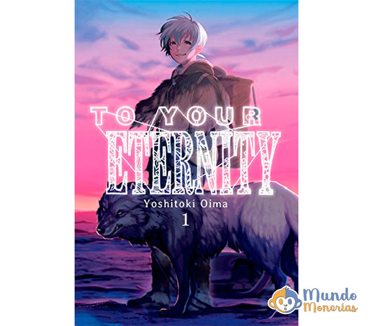 TO YOUR ETERNITY, (VOL. 1)