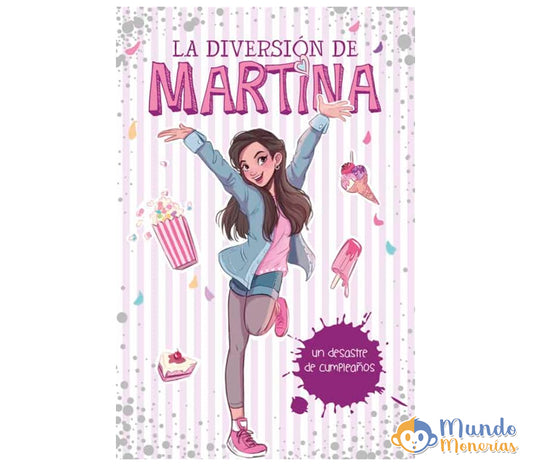 UN DESASTRE DE CUMPLEAÑOS (LA DIVERSION DE MARTINA 1)